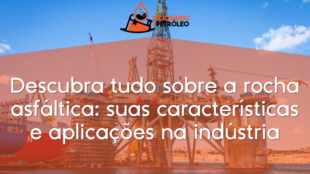 Descubra tudo sobre a rocha asfáltica: suas características e aplicações na indústria