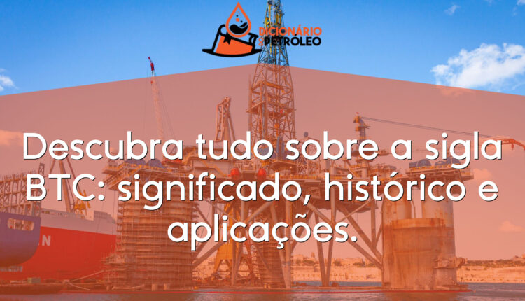 Descubra tudo sobre a sigla BTC: significado, histórico e aplicações.