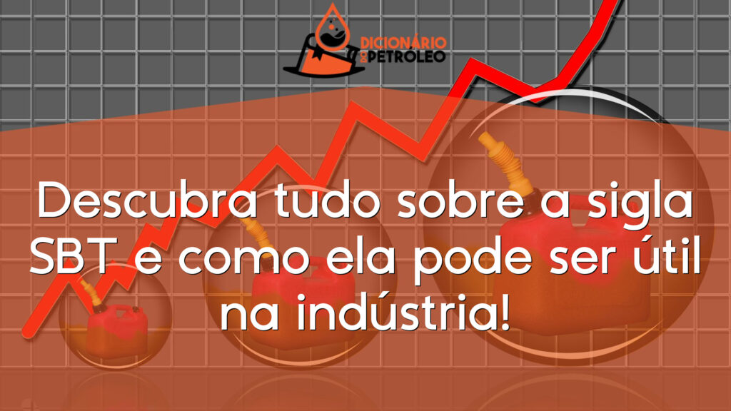 Descubra tudo sobre a sigla SBT e como ela pode ser útil na indústria!