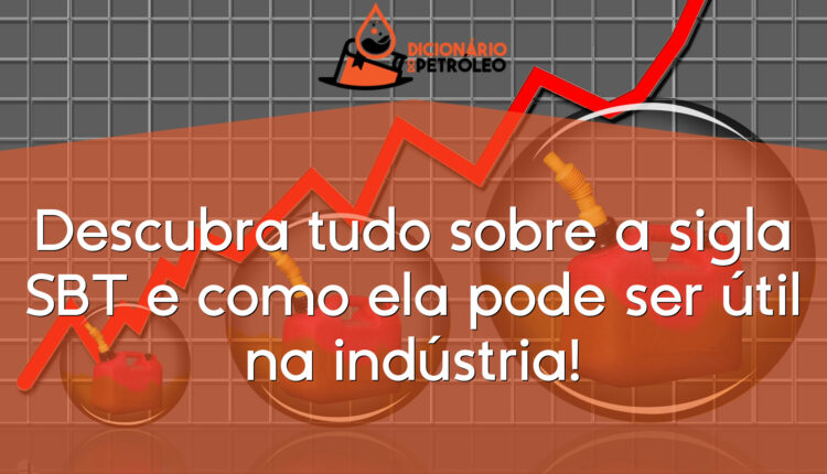 Descubra tudo sobre a sigla SBT e como ela pode ser útil na indústria!