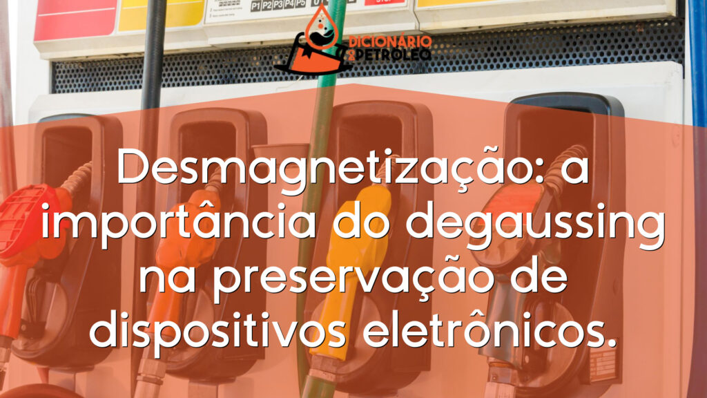 Desmagnetização: a importância do degaussing na preservação de dispositivos eletrônicos.