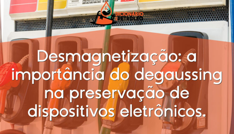 Desmagnetização: a importância do degaussing na preservação de dispositivos eletrônicos.