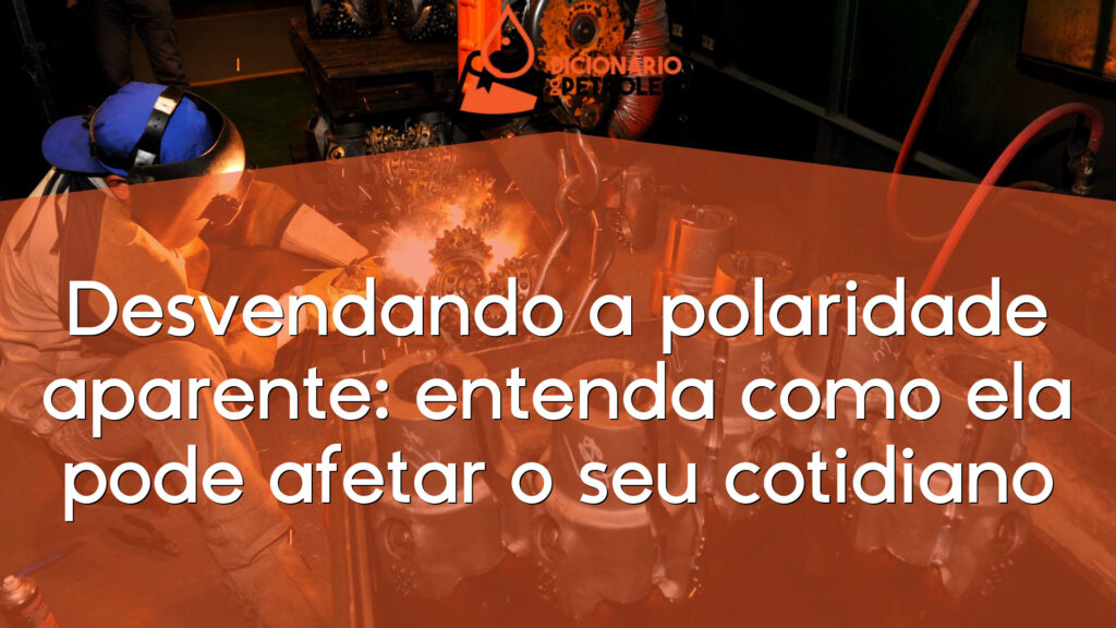 Desvendando a polaridade aparente: entenda como ela pode afetar o seu cotidiano