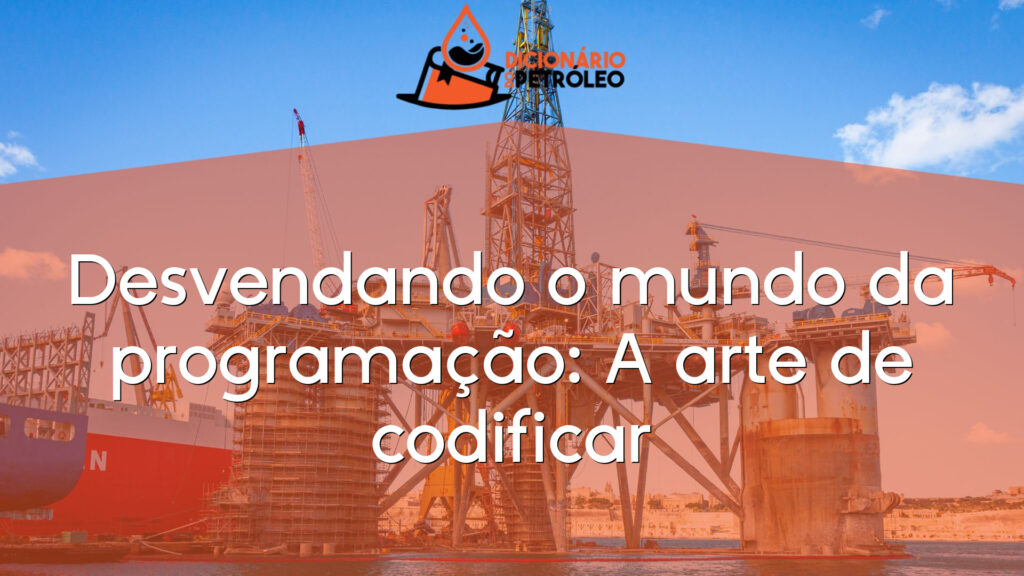 Desvendando o mundo da programação: A arte de codificar