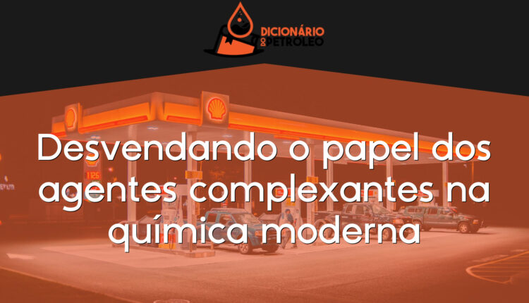 Desvendando o papel dos agentes complexantes na química moderna