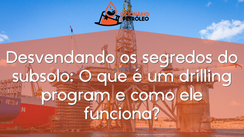 Desvendando os segredos do subsolo: O que é um drilling program e como ele funciona?