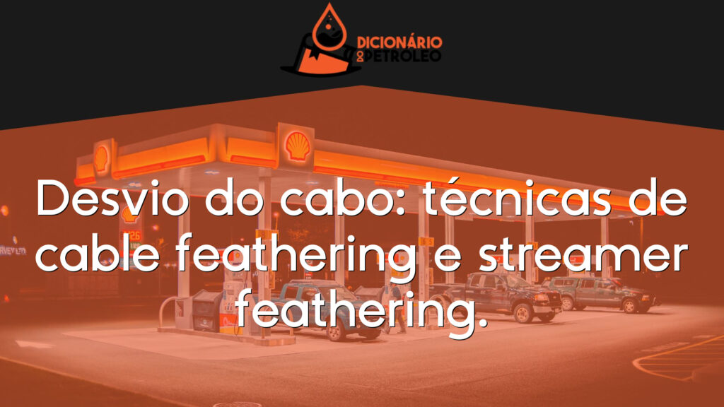 Feeathering Desvio do cabo: técnicas de cable feathering e streamer feathering.