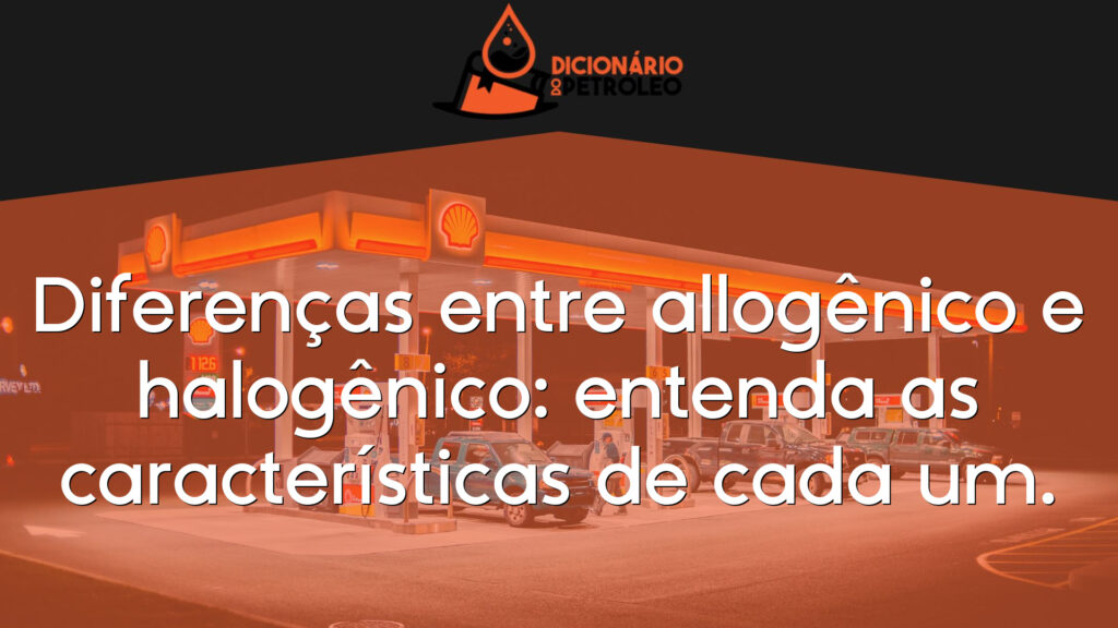 Diferenças entre allogênico e halogênico: entenda as características de cada um.