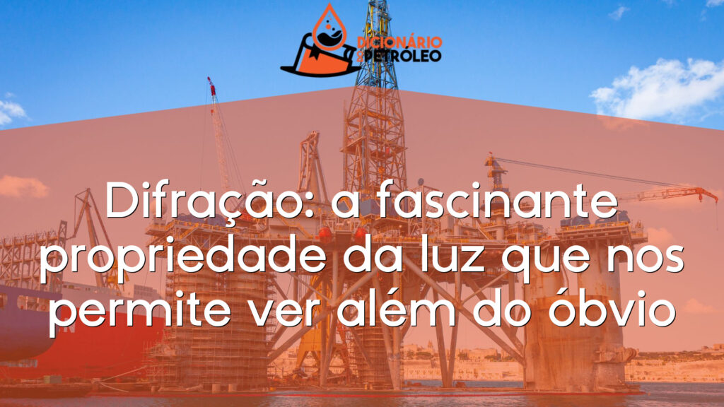 Difração: a fascinante propriedade da luz que nos permite ver além do óbvio