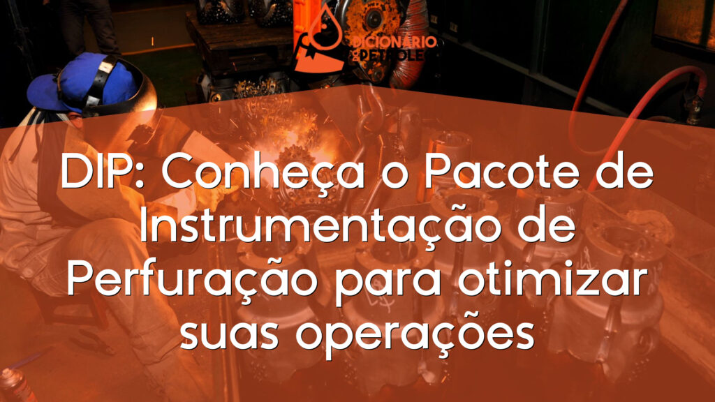 DIP: Conheça o Pacote de Instrumentação de Perfuração para otimizar suas operações