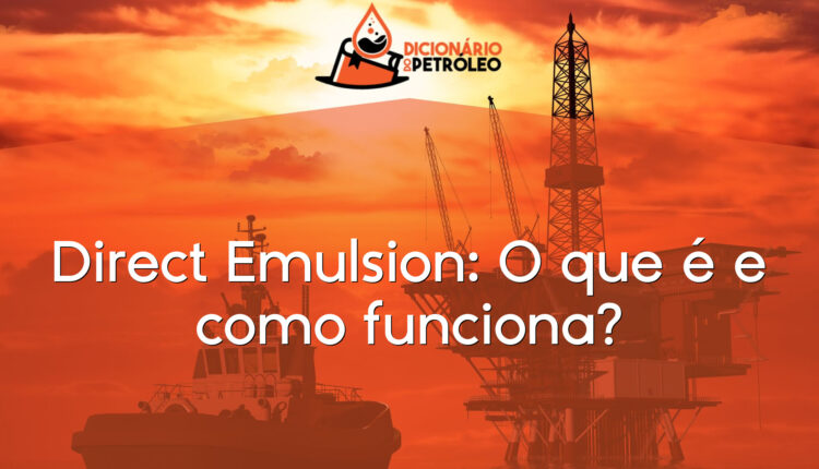 Direct Emulsion: O que é e como funciona?