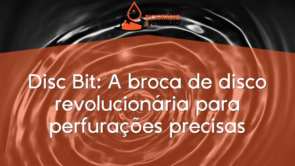 Disc Bit: A broca de disco revolucionária para perfurações precisas