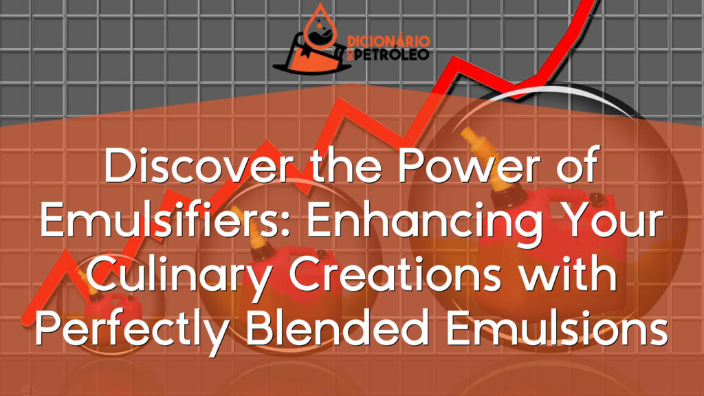 Discover the Power of Emulsifiers: Enhancing Your Culinary Creations with Perfectly Blended Emulsions