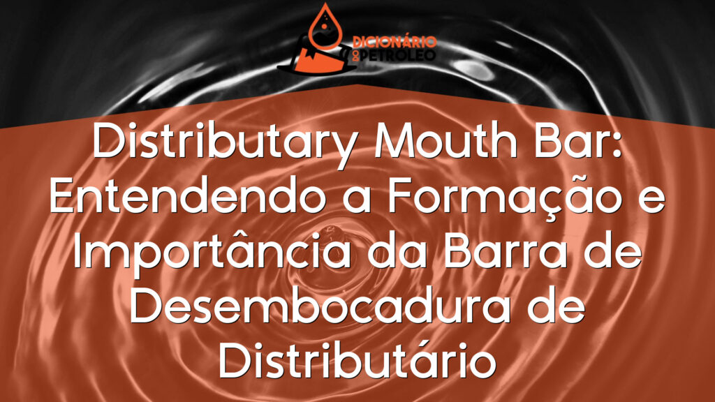 Distributary Mouth Bar: Entendendo a Formação e Importância da Barra de Desembocadura de Distributário
