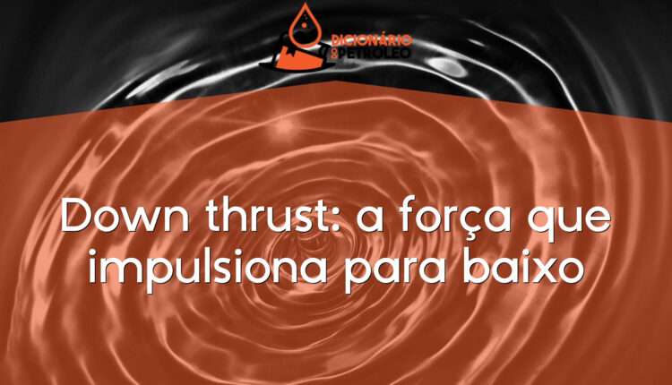 Down thrust: a força que impulsiona para baixo