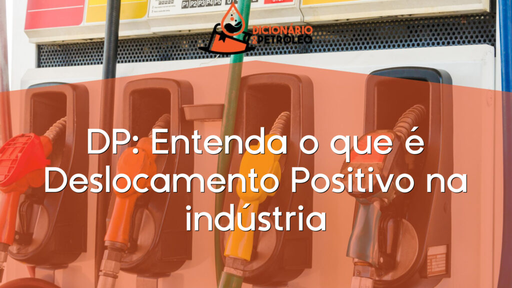 DP: Entenda o que é Deslocamento Positivo na indústria