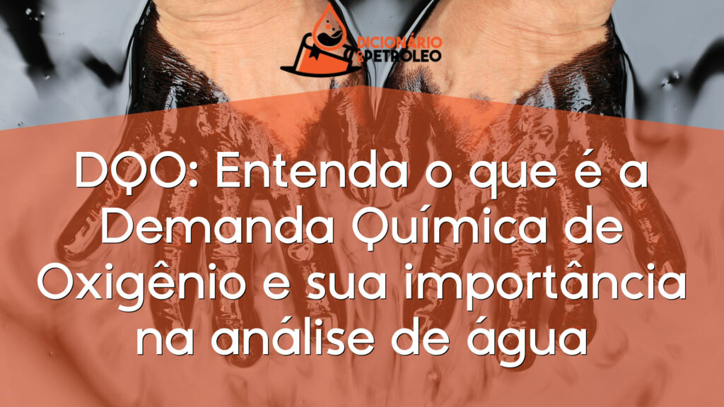 DQO: Entenda o que é a Demanda Química de Oxigênio e sua importância na análise de água