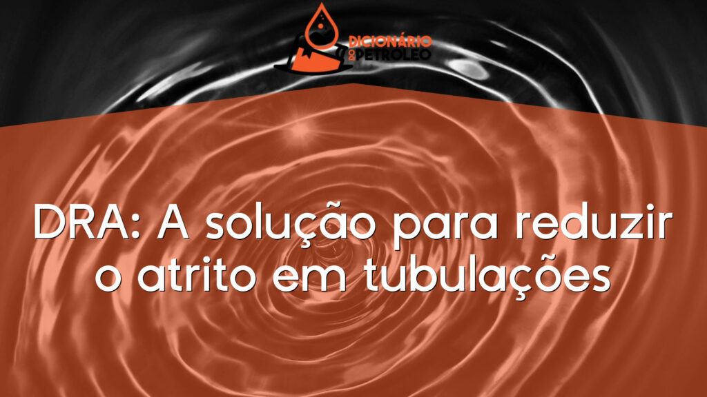 DRA: A solução para reduzir o atrito em tubulações