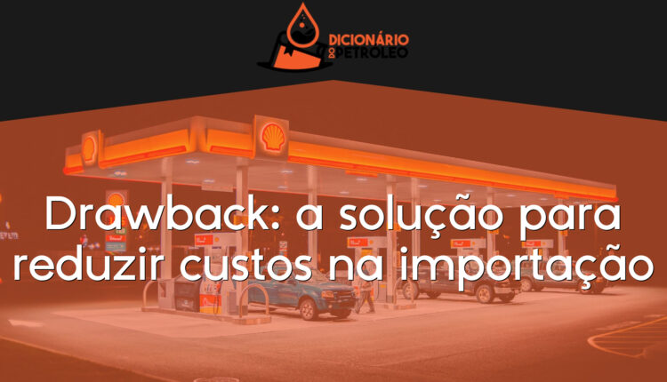 Drawback: a solução para reduzir custos na importação