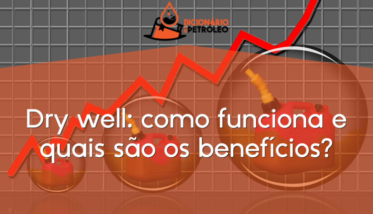 Dry well: como funciona e quais são os benefícios?