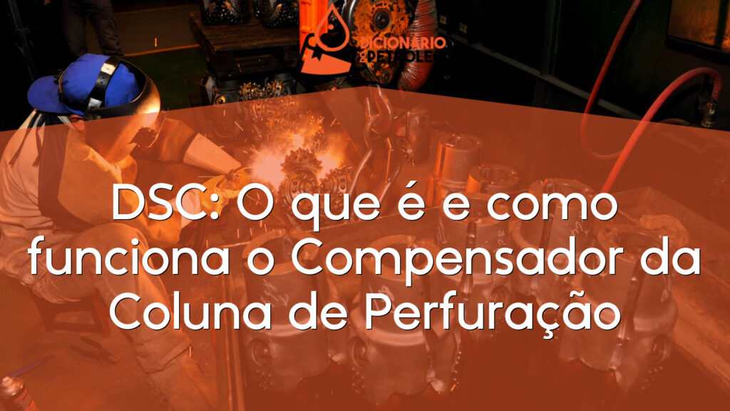 DSC: O que é e como funciona o Compensador da Coluna de Perfuração