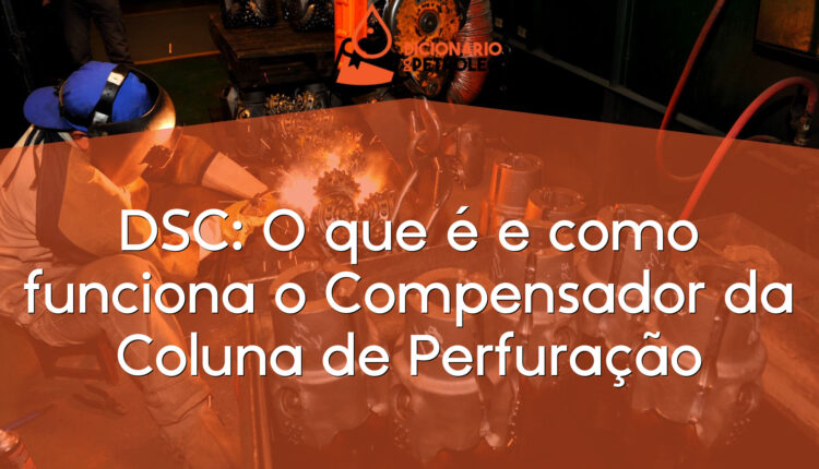 DSC: O que é e como funciona o Compensador da Coluna de Perfuração