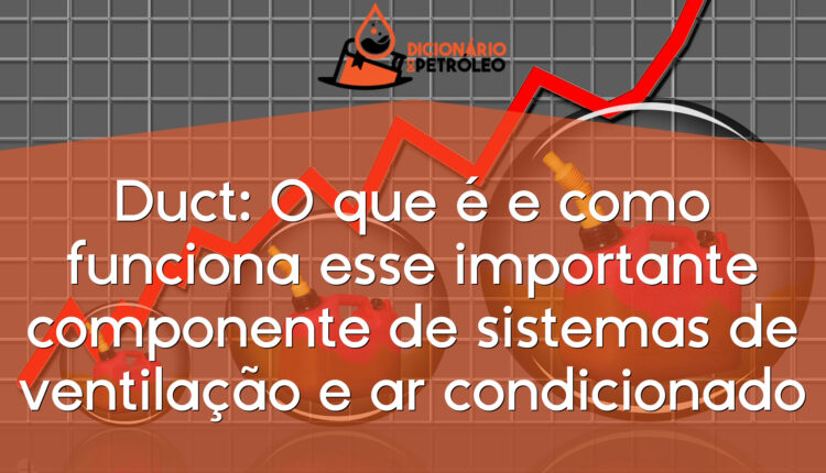 Duct: O que é e como funciona esse importante componente de sistemas de ventilação e ar condicionado