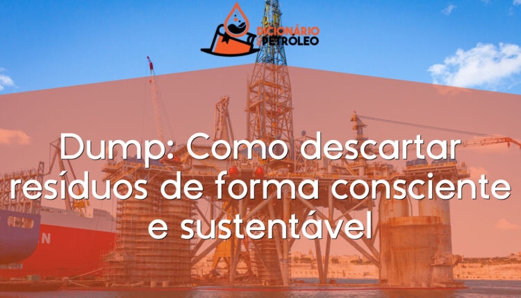 Dump: Como descartar resíduos de forma consciente e sustentável