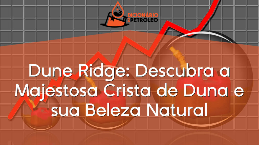 Dune Ridge: Descubra a Majestosa Crista de Duna e sua Beleza Natural