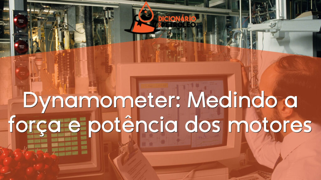 Dynamometer: Medindo a força e potência dos motores
