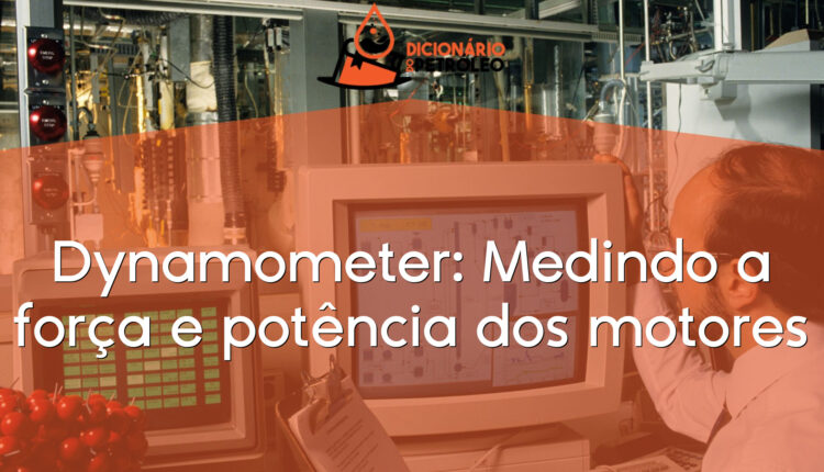 Dynamometer: Medindo a força e potência dos motores