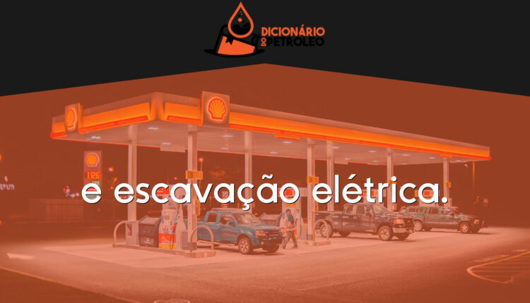 e escavação elétrica.