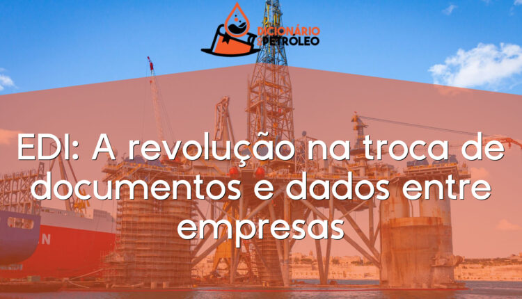 EDI: A revolução na troca de documentos e dados entre empresas