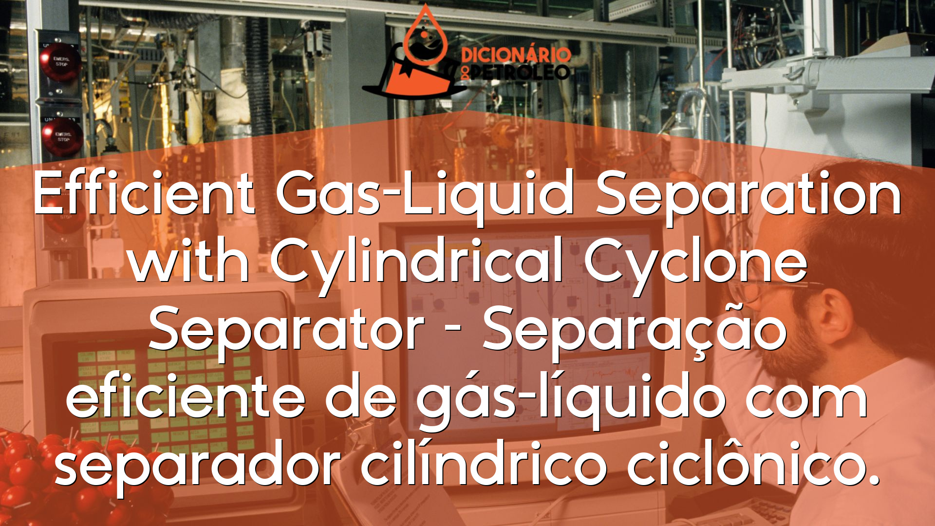 Efficient Gas-Liquid Separation with Cylindrical Cyclone Separator ...