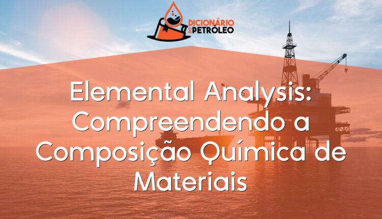 Elemental Analysis: Compreendendo a Composição Química de Materiais