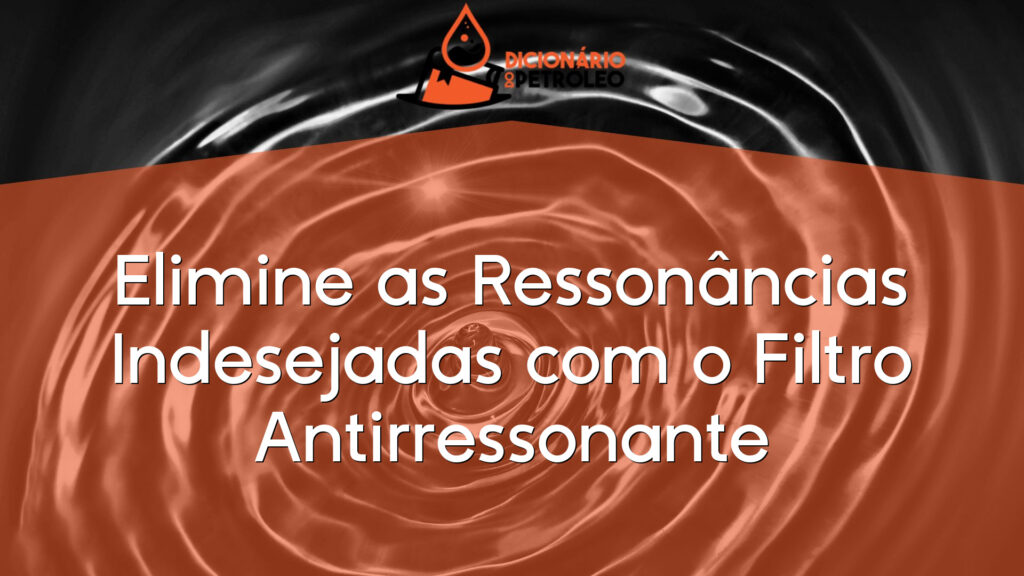 Elimine as Ressonâncias Indesejadas com o Filtro Antirressonante