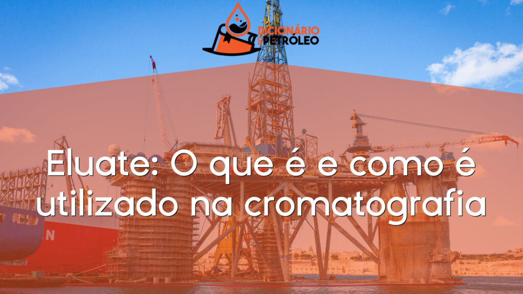 Eluate: O que é e como é utilizado na cromatografia