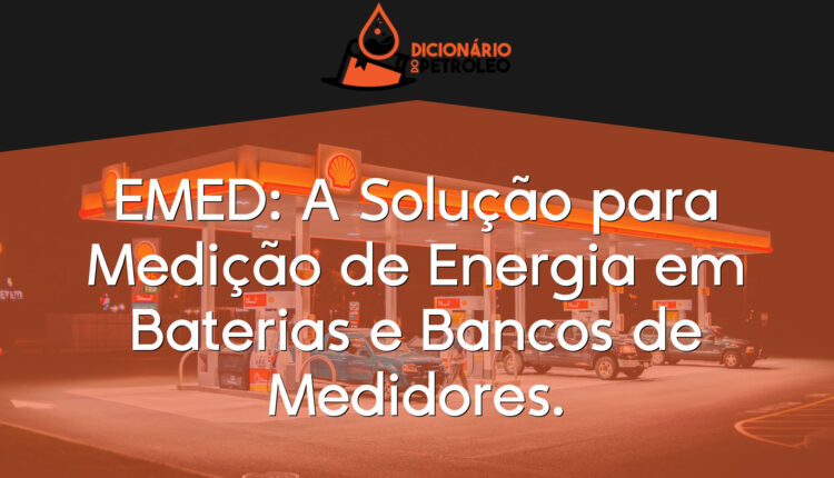 EMED: A Solução para Medição de Energia em Baterias e Bancos de Medidores.