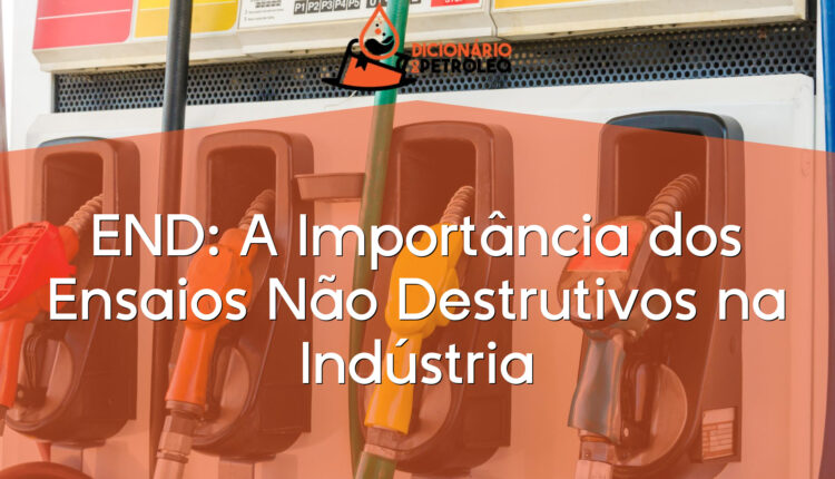 END: A Importância dos Ensaios Não Destrutivos na Indústria