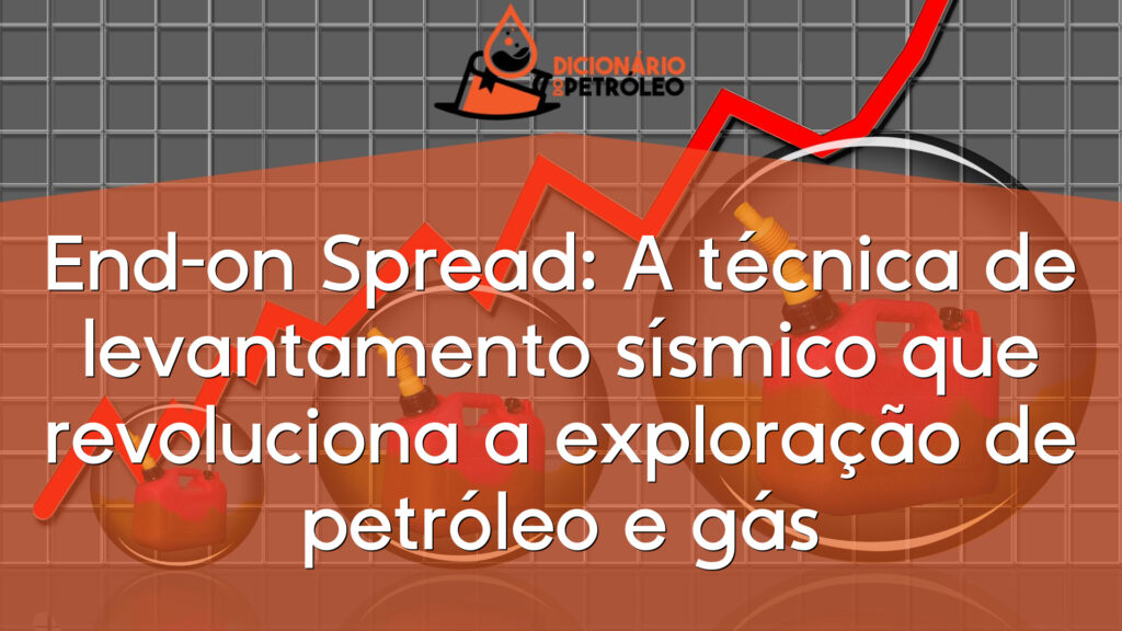 End-on Spread: A técnica de levantamento sísmico que revoluciona a exploração de petróleo e gás