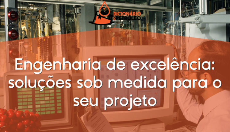 Engenharia de excelência: soluções sob medida para o seu projeto