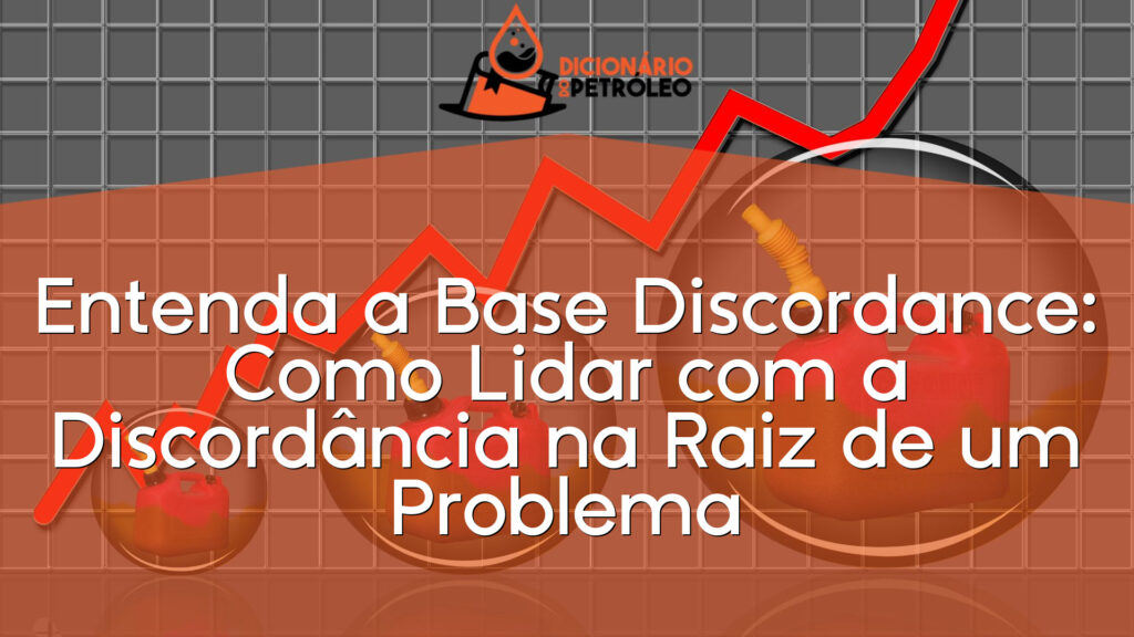 Entenda a Base Discordance: Como Lidar com a Discordância na Raiz de um Problema