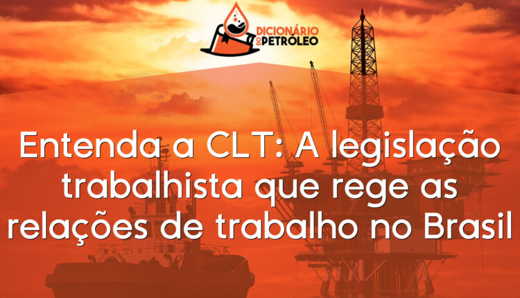 Entenda a CLT: A legislação trabalhista que rege as relações de trabalho no Brasil