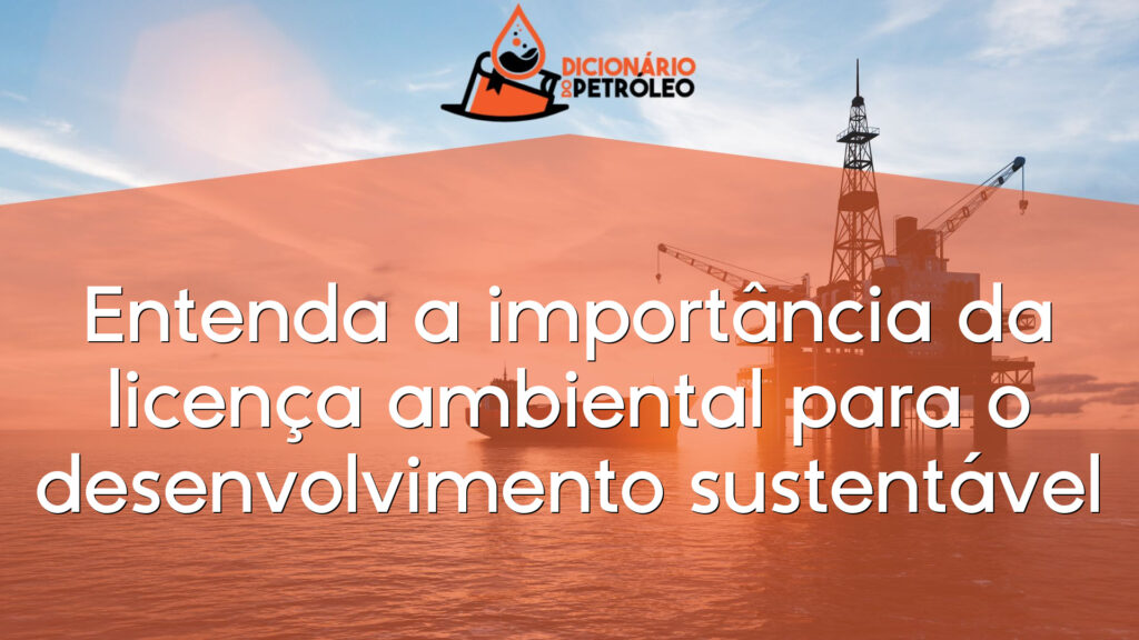 Entenda a importância da licença ambiental para o desenvolvimento sustentável