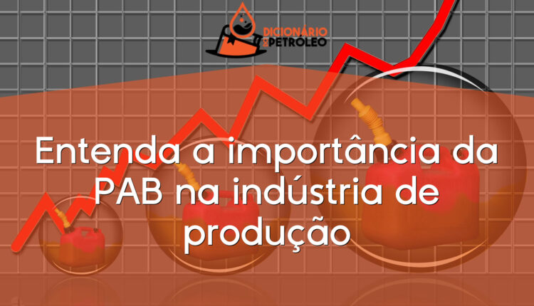 Entenda a importância da PAB na indústria de produção