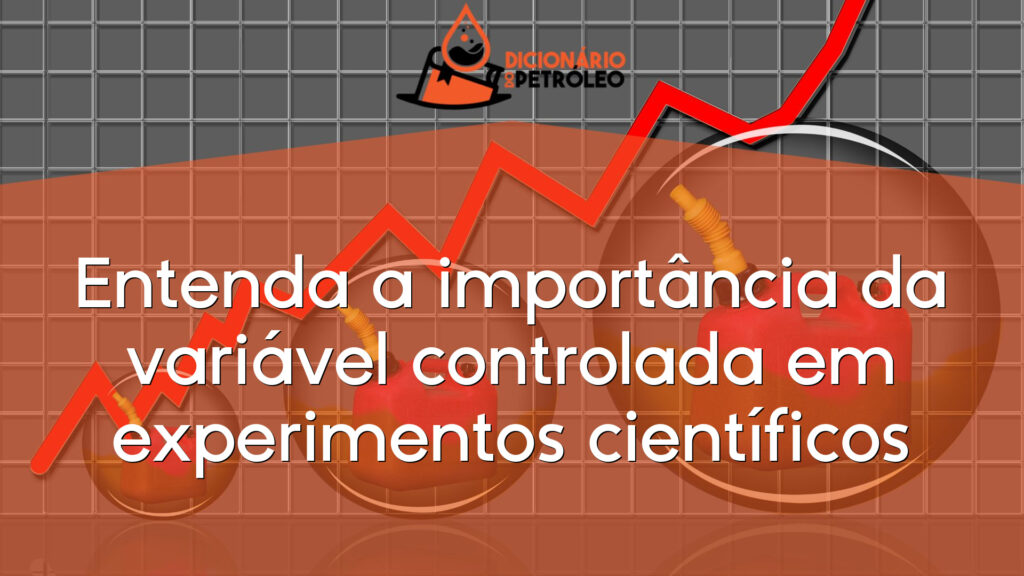 Entenda a importância da variável controlada em experimentos científicos