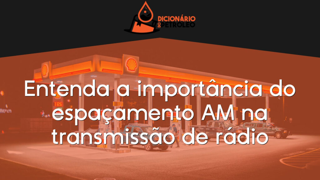 Entenda a importância do espaçamento AM na transmissão de rádio