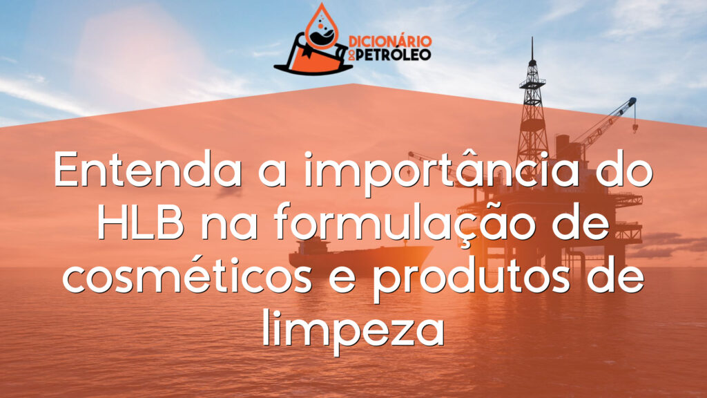 Entenda a importância do HLB na formulação de cosméticos e produtos de limpeza