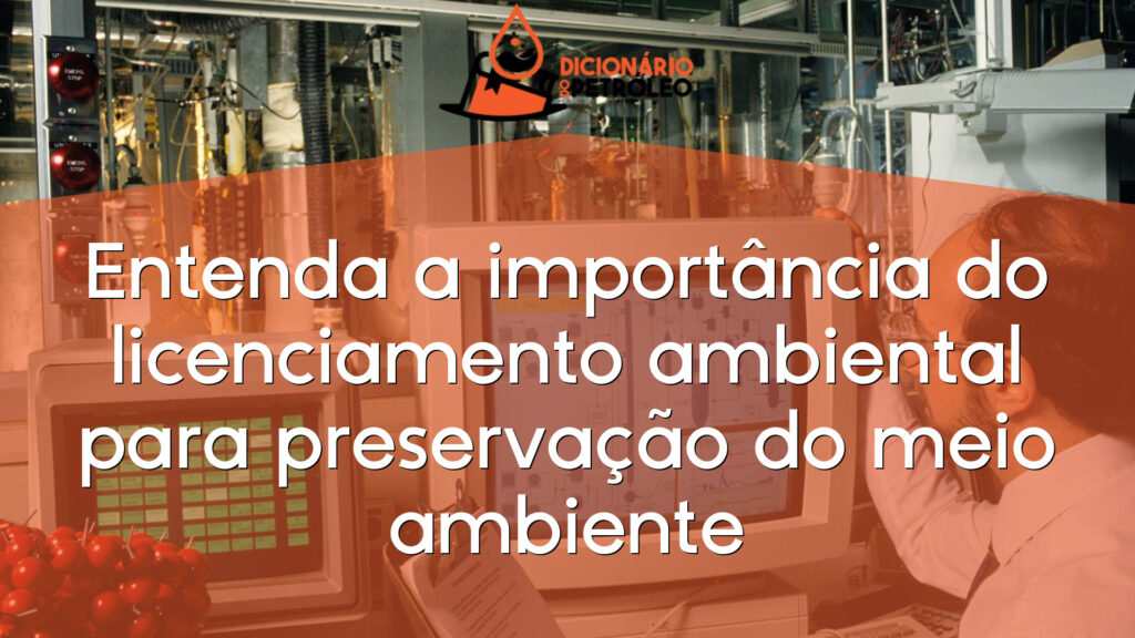 Entenda a importância do licenciamento ambiental para preservação do meio ambiente