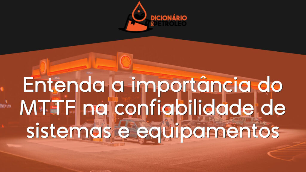 Entenda a importância do MTTF na confiabilidade de sistemas e equipamentos